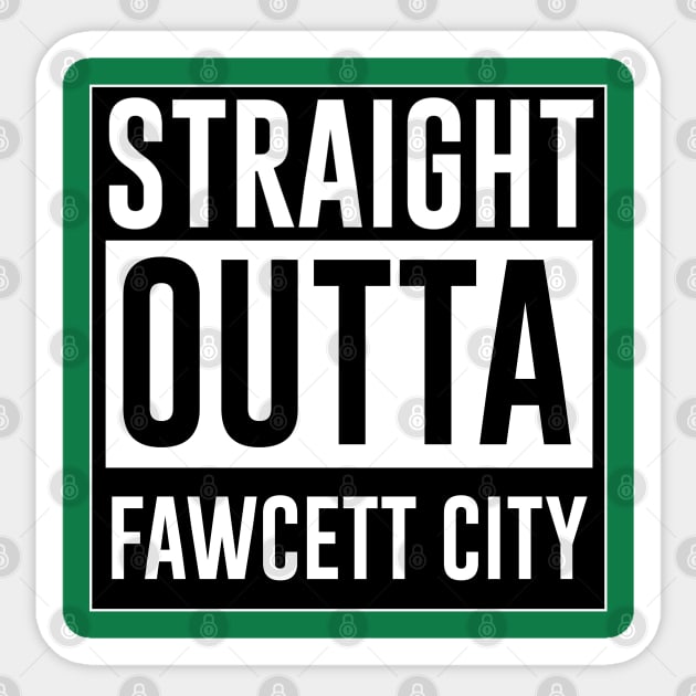 Straight outta Fewcett City Sticker by Heroified